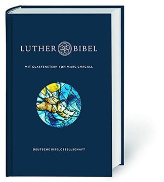 portada Lutherbibel mit Glasfenstern von Marc Chagall: Die Bibel Nach Martin Luthers Übersetzung. Kunstbibel mit Apokryphen und Familienchronik. (en Alemán)