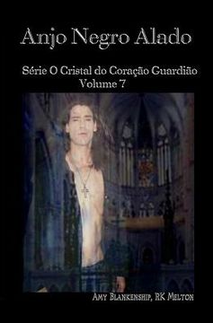 portada Anjo Negro Alado: Série O Cristal do Coração Guardião Volume 7 (en Portugués)