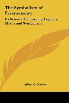 portada the symbolism of freemasonry: its science, philosophy, legends, myths and symbolism (en Inglés)
