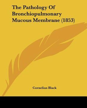 portada the pathology of bronchiopulmonary mucous membrane (1853) (en Inglés)