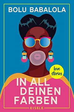 portada In all Deinen Farben: Love Stories | die Schönsten Love Stories aus Aller Welt Frisch und Modern neu Erzählt (en Alemán)