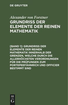 portada Grundriss der Elemente der Reinen Mathematik Innerhalb der Grenzen, Welche Durch die Allerhöchsten Verordnungen für die Prüfungen zum Portepeefähnrich und Officier Bestimmt Sind (in German)