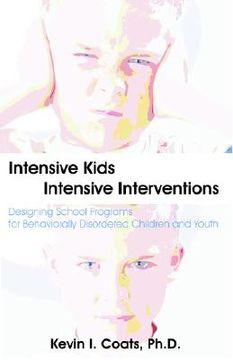 portada intensive kids - intensive interventions: designing school programs for behaviorally disordered children and youth