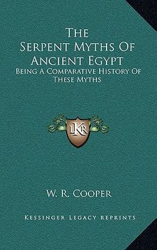 portada the serpent myths of ancient egypt: being a comparative history of these myths (en Inglés)
