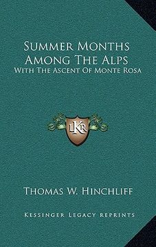 portada summer months among the alps: with the ascent of monte rosa (en Inglés)