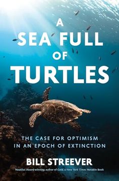 portada A sea Full of Turtles: The Search for Optimism in an Epoch of Extinction (en Inglés)