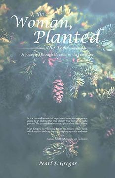 portada I, the Woman, Planted the Tree: A Journey Through Dreams to the Feminine (Dreams Along the Way) (in English)