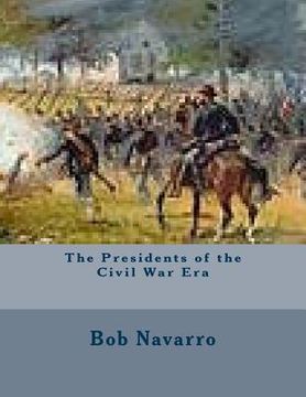 portada The Presidents of the Civil War Era (in English)