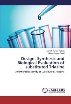 portada Design, Synthesis and Biological Evaluation of substituted Triazine: Antimicrobial activity of Substituted S-triazine