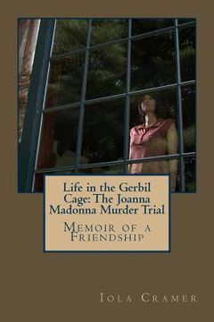portada Life in the Gerbil Cage: The Joanna Madonna Murder Trial (en Inglés)