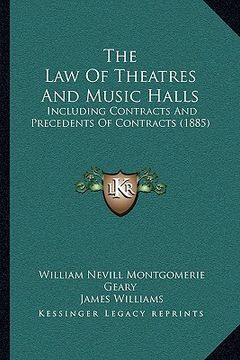 portada the law of theatres and music halls: including contracts and precedents of contracts (1885)