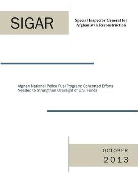portada Afghan National Police Fuel Program: Concerted Efforts Needed to Strengthen Oversight of U.S. Funds (en Inglés)