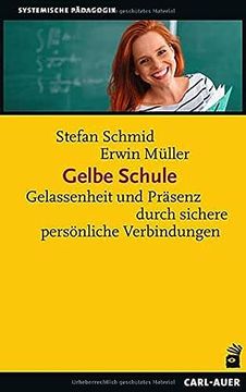 portada Gelbe Schule: Gelassenheit und Präsenz Durch Sichere Persönliche Verbindungen (Systemische Pädagogik) (in German)