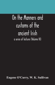 portada On the manners and customs of the ancient Irish: a series of lectures (Volume III) (in English)
