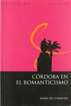 portada La Córdoba del Romanticismo (Córdoba Ciudad Escrita)