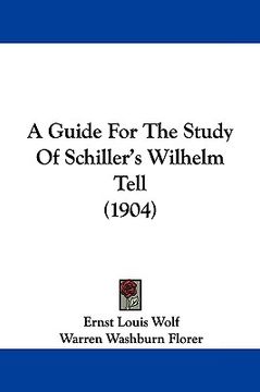 portada a guide for the study of schiller's wilhelm tell (1904) (en Inglés)