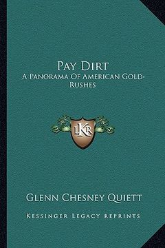 portada pay dirt: a panorama of american gold-rushes (en Inglés)