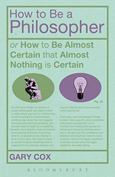 portada How to be a Philosopher: Or How to be Almost Certain That Almost Nothing is Certain