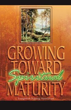 portada Growing Toward Spiritual Maturity (en Inglés)