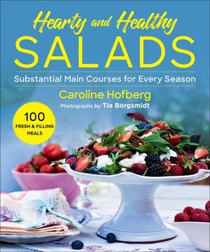 portada Healthy and Hearty Salads: Substantial Main Courses for Every Season (en Inglés)