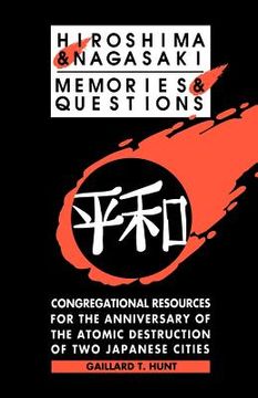 portada hiroshima and nagasaki: memories and questions: congregational resources for the anniversary of the atomic destruction of two japanese cities (en Inglés)