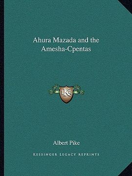 portada ahura mazada and the amesha-cpentas (en Inglés)