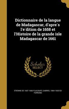 portada Dictionnaire de la langue de Madagascar, d'après l'édition de 1658 et l'Histoire de la grande isle Madagascar de 1661 (en Francés)