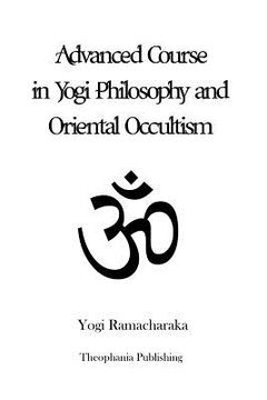 portada Advanced Course in Yogi Philosophy and Oriental Occultism (in English)