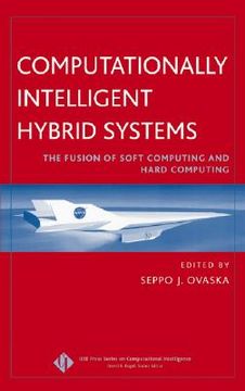 portada computationally intelligent hybrid systems: the fusion of soft computing and hard computing (in English)