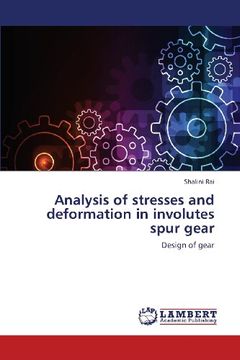 portada Analysis of Stresses and Deformation in Involutes Spur Gear