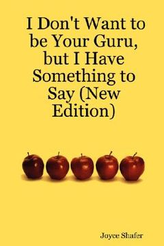 portada i don't want to be your guru, but i have something to say (new edition) (en Inglés)