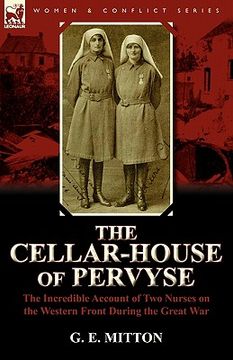 portada the cellar-house of pervyse: the incredible account of two nurses on the western front during the great war