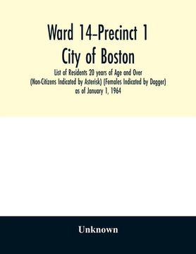 portada Ward 14-Precinct 1; City of Boston; List of Residents 20 years of Age and Over (Non-Citizens Indicated by Asterisk) (Females Indicated by Dagger) as o