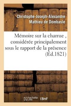 portada Mémoire sur la charrue, considérée principalement sous le rapport de la présence ou (in French)