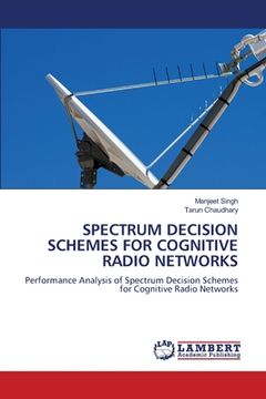 portada Spectrum Decision Schemes for Cognitive Radio Networks (en Inglés)