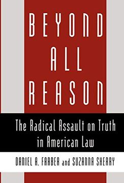 portada Beyond all Reason: The Radical Assault on Truth in American law (en Inglés)