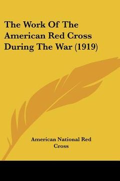 portada the work of the american red cross during the war (1919 (en Inglés)