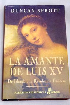 portada La Amante de Luis xv, de Irlanda a la Revolucion Francesa (in Spanish)