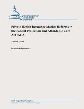 portada Private Health Insurance Market Reforms in the Patient Protection and Affordable Care Act (ACA) (en Inglés)