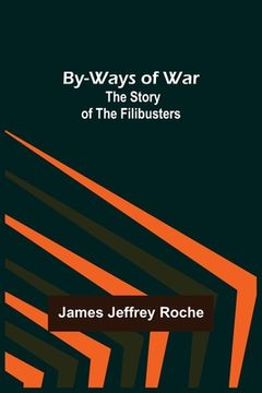 portada By-Ways of War: The Story of the Filibusters