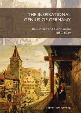 portada The Inspirational Genius of Germany: British Art and Germanism, 1850â "1939 (in English)