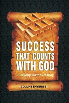 portada Success That Counts With God: Fulfilling Divine Destiny (en Inglés)