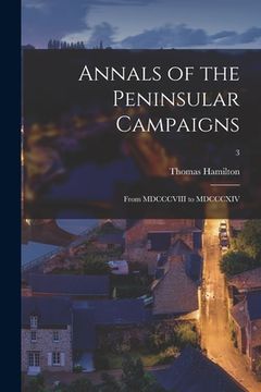 portada Annals of the Peninsular Campaigns: From MDCCCVIII to MDCCCXIV; 3 (en Inglés)