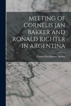 portada Meeting of Cornelis Jan Bakker and Ronald Richter in Argentina