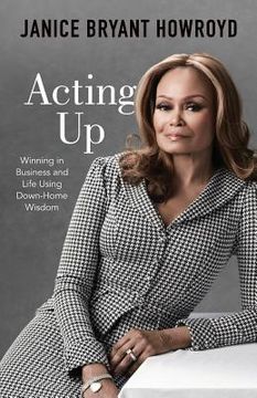 portada Acting Up: Winning in Business and Life Using Down-Home Wisdom