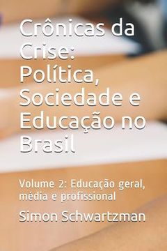 portada Crônicas da Crise: Política, Sociedade e Educação no Brasil: Volume 2: Educação geral, média e profissional (en Portugués)