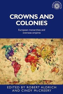 portada Crowns and colonies: European monarchies and overseas empires (Studies in Imperialism)