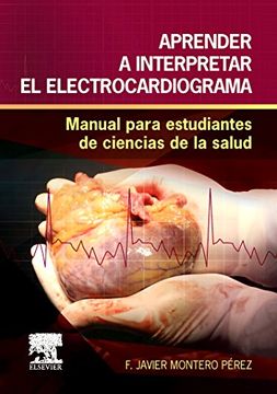 portada Aprender a Interpretar el Electrocardiograma: Manual Para Estudiantes de Ciencias de la Salud (in Spanish)