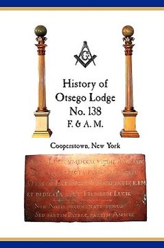 portada otsego lodge no. 138, f. & a.m., cooperstown, new york: a collection of historical miscellanea, 1795-2007 (en Inglés)