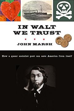 portada In Walt We Trust: How a Queer Socialist Poet Can Save America from Itself